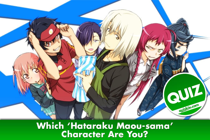 Which 'Hataraku Maou-sama: The Devil is a Part-Timer' Character Are You? -  Anime - Quizkie